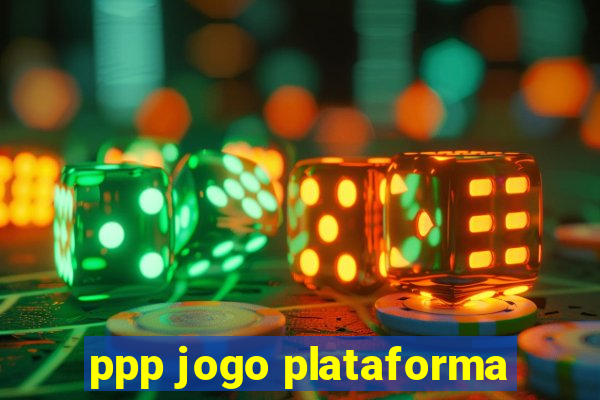 ppp jogo plataforma